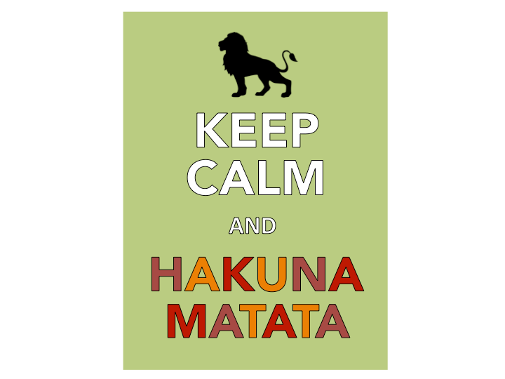 KEEP CALM and Hakuna Matata