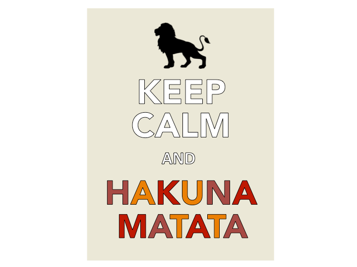 KEEP CALM and Hakuna Matata