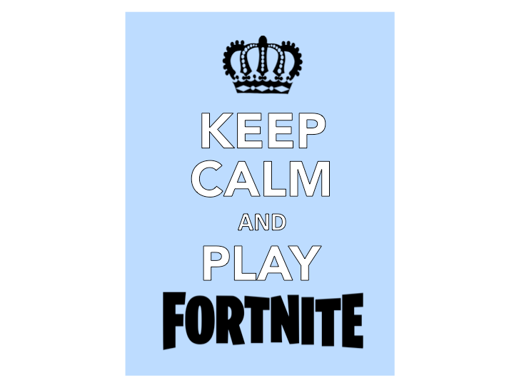 KEEP CALM and Play Fortnite