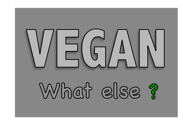 vegan / what else ?