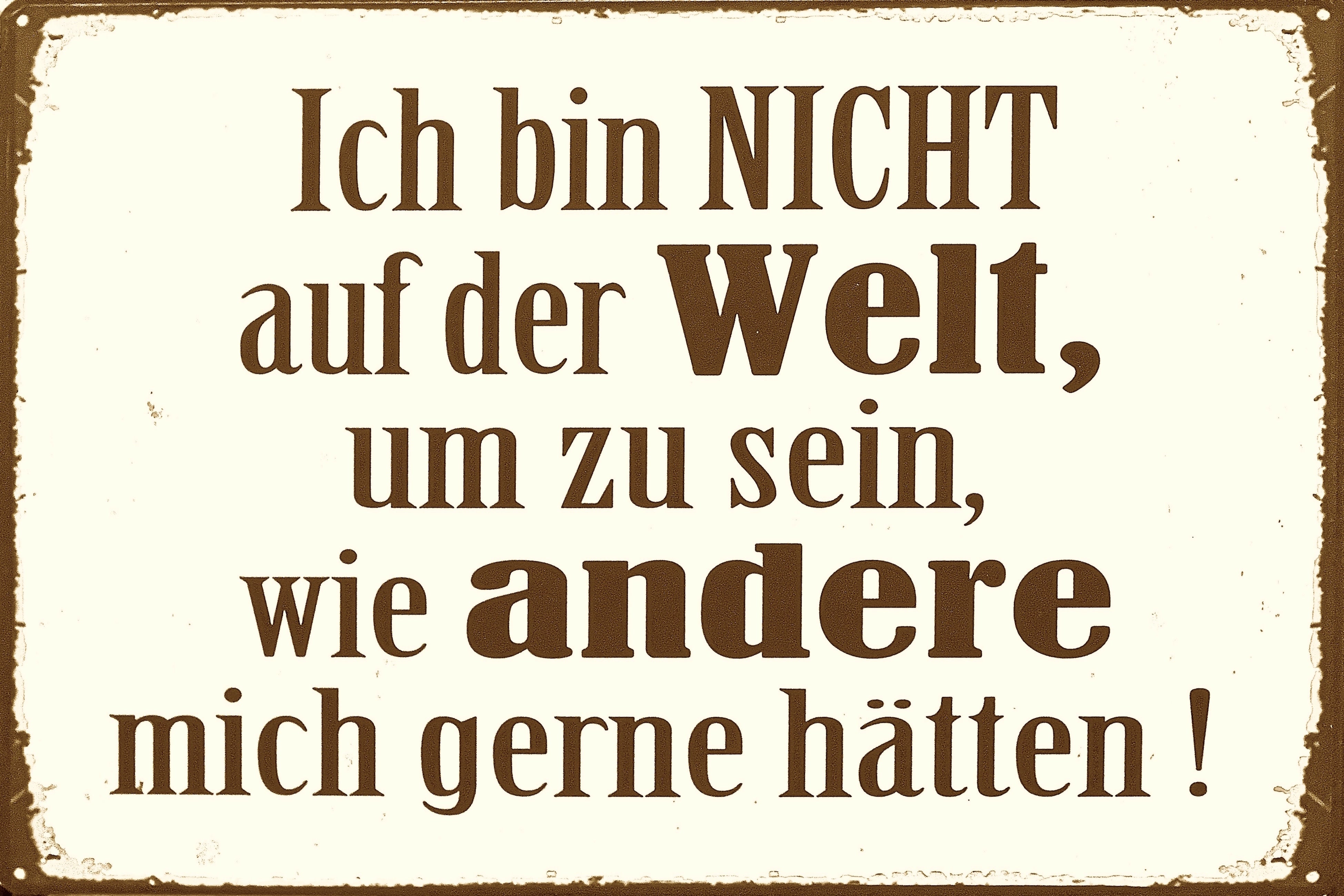 ich bin NICHT auf der WELT, um zu sein ...