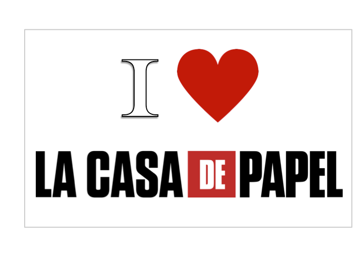 I love (série)...La Casa de Papel