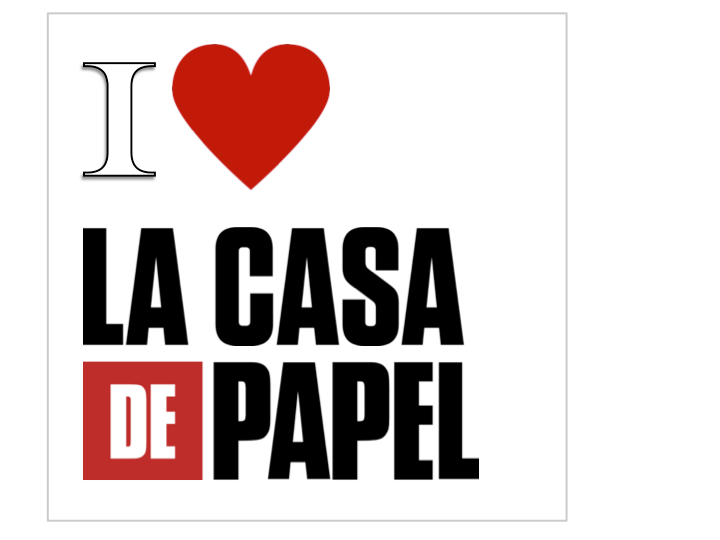 I love (série)...La Casa de Papel