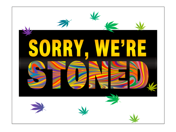 CBD-marijuana/sorry we are stoned