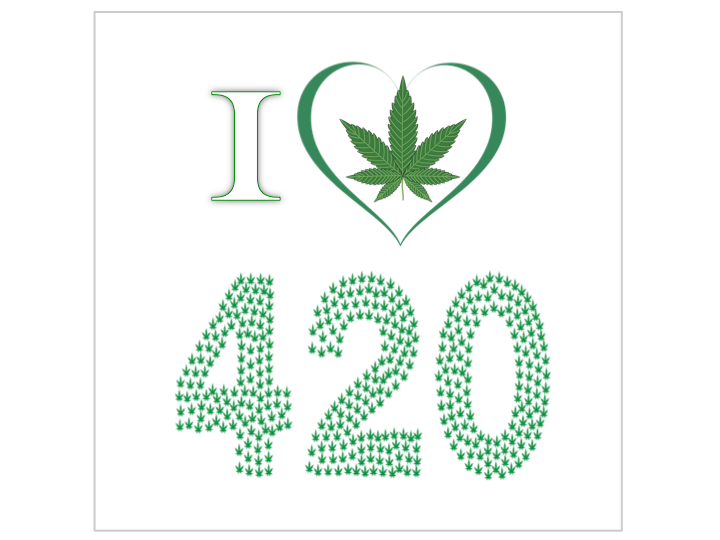I love (weed)... /420