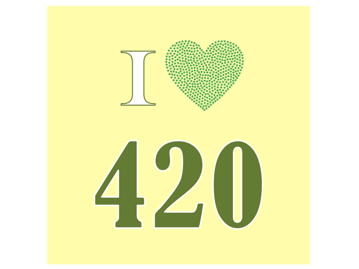 I love...420