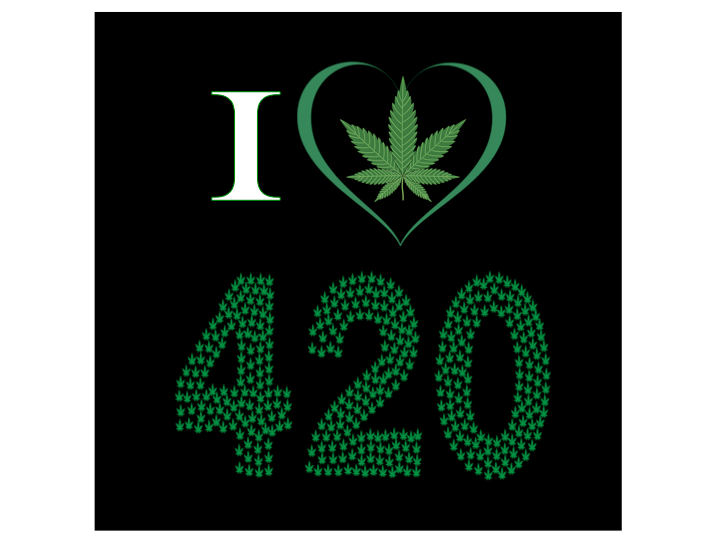 I love (weed)... /420
