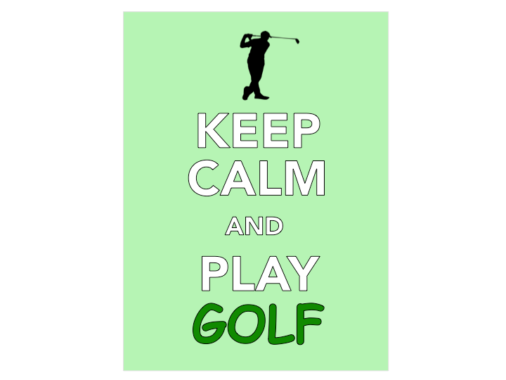 KEEP CALM and play GOLF