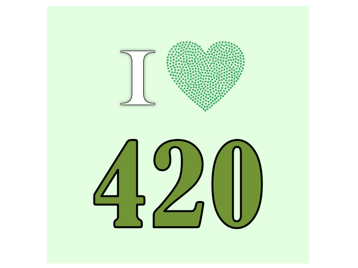 I love...420